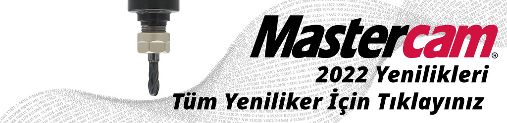 Tüm Mastercam 2022 Yenilikleri